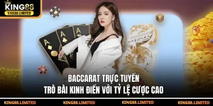 Baccarat trực tuyến - Trò chơi bài kinh điển với tỷ lệ cược cao