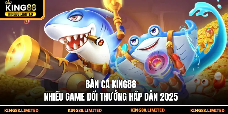 Khám phá game bắn cá KING88