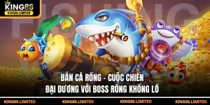 Bắn Cá Rồng - Cuộc chiến đại dương với boss rồng khổng lồ