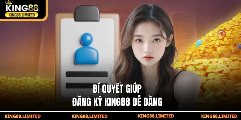 Bí quyết giúp đăng ký KING88 dễ dàng