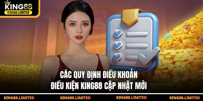 Điều Khoản Điều Kiện King88 Các quy định điều khoản điều kiện KING88 cập nhật mới