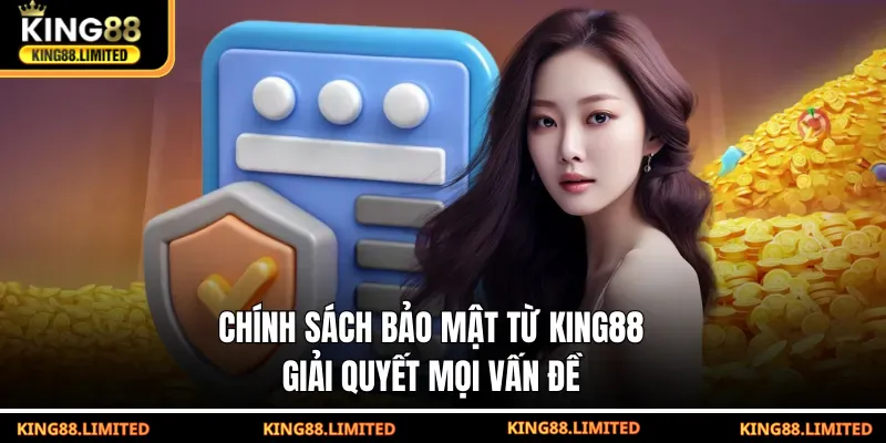 Chính Sách Bảo Mật King88 Chính sách bảo mật từ KING88 giải quyết mọi vấn đề