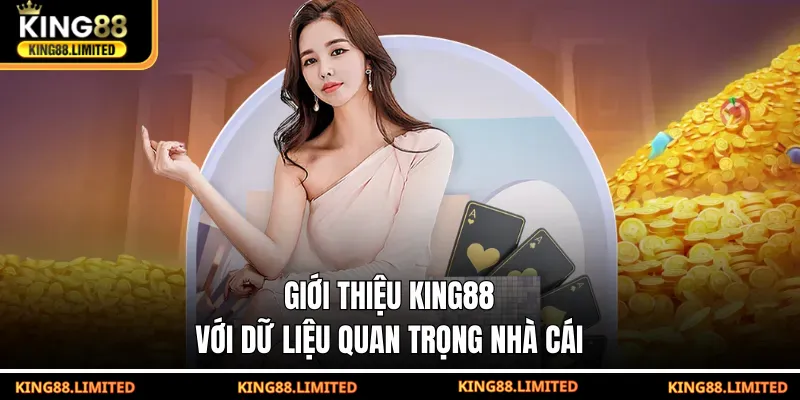 Giới Thiệu King88 Giới thiệu KING88 với dữ liệu quan trọng nhà cái