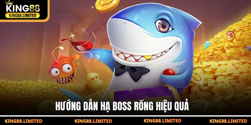 Hướng dẫn hạ boss rồng hiệu quả 