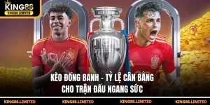 Kèo đồng banh - Tỷ lệ cân bằng cho trận đấu ngang sức