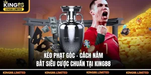 Kèo phạt góc - Cách nắm bắt siêu chuẩn tại nhà cái King88