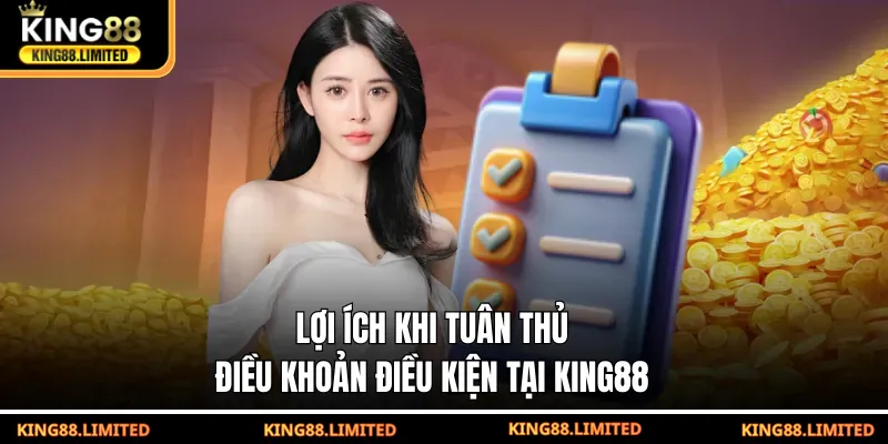 Điều Khoản Điều Kiện King88 Lợi ích khi tuân thủ điều khoản điều kiện tại KING88