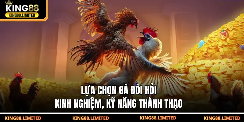 Lựa chọn gà đòi hỏi kinh nghiệm, kỹ năng thành thạo