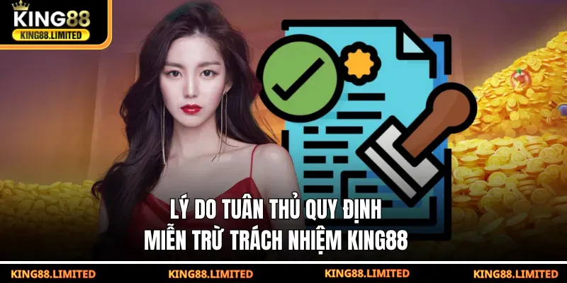 Miễn Trừ Trách Nhiệm King88 Lý do tuân thủ quy định miễn trừ trách nhiệm KING88