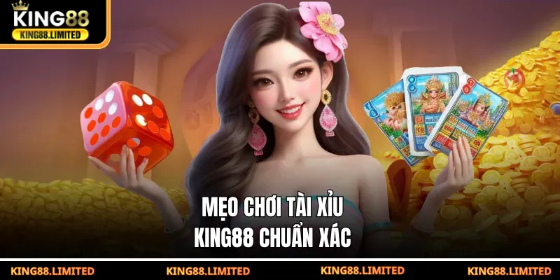 Mẹo chơi tài xỉu KING88 chuẩn xác