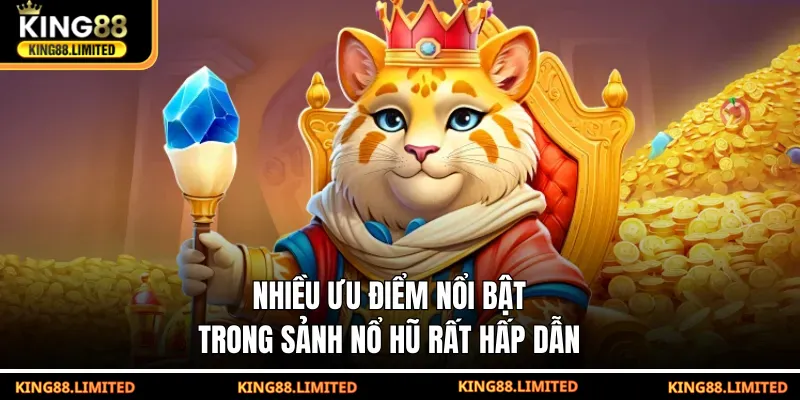 Nhiều ưu điểm nổi bật trong sảnh nổ hũ rất hấp dẫn