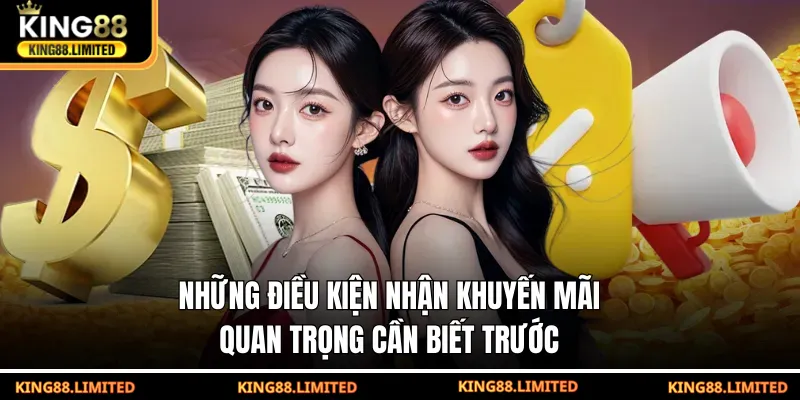 Những điều kiện nhận khuyến mãi quan trọng cần biết trước