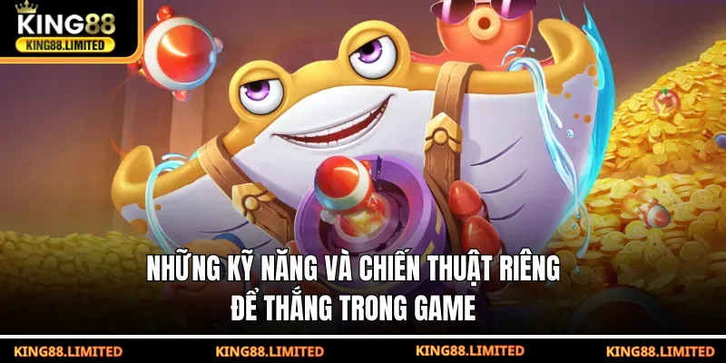 Những kỹ năng và chiến thuật riêng để thắng trong game