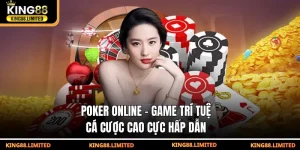Poker online - Game trí tuệ cá cược cao cực hấp dẫn