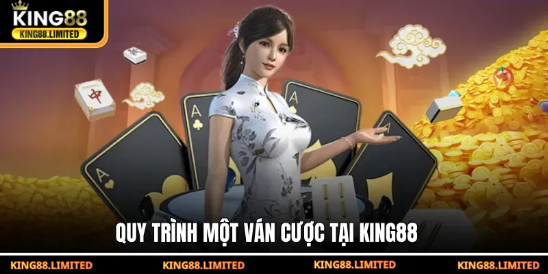 Tiến Lên Miền Nam KING88 - Cách Chơi Chuẩn Và Bí Quyết Thắng Lớn Quy trình một ván cược tại King88