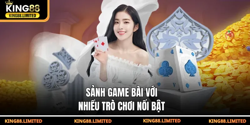 Sảnh game bài với nhiều trò chơi nổi bật