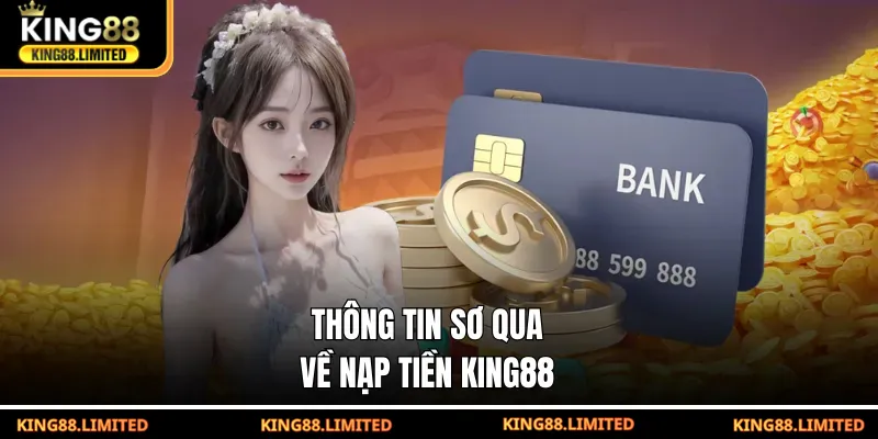 Thông tin sơ qua về nạp tiền KING88
