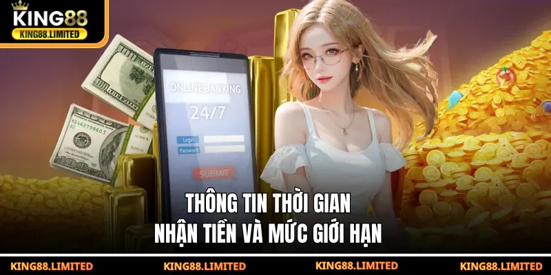 Rút Tiền King88 Thông tin thời gian nhận tiền và mức giới hạn