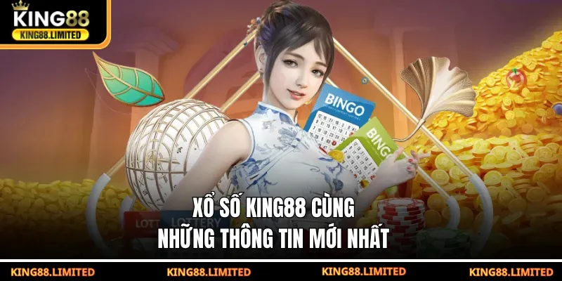 Xổ số KING88 cùng những thông tin mới nhất