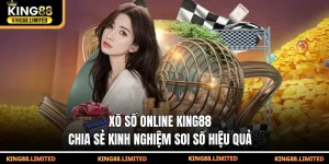 xổ số online king88 - chia sẻ kinh nghiệm soi số hiệu quả
