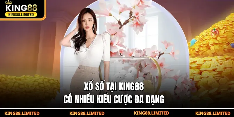Xổ số tại KING88 có nhiều kiểu cược đa dạng