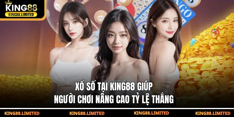 Xổ số tại KING88 giúp người chơi nâng cao tỷ lệ thắng