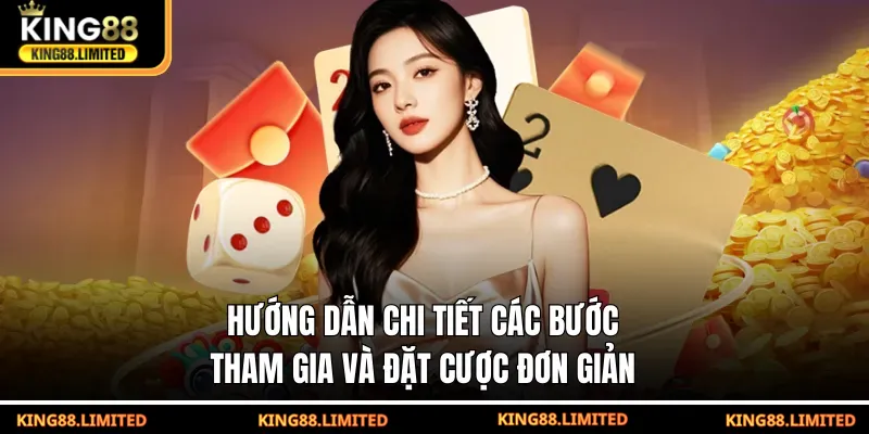 Hướng dẫn chi tiết các bước tham gia và đặt cược đơn giản