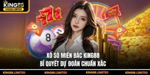 Xổ số miền Bắc King88 - Bí quyết dự đoán chuẩn xác